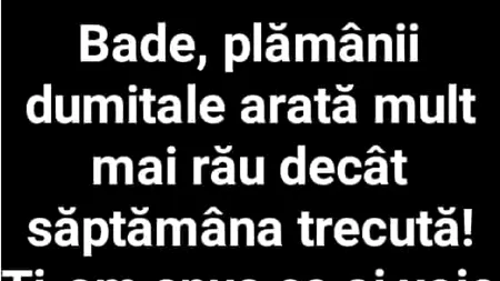 Bancul de marți | „Bade, plămânii dumitale arată mult mai rău decât săptămâna trecută”