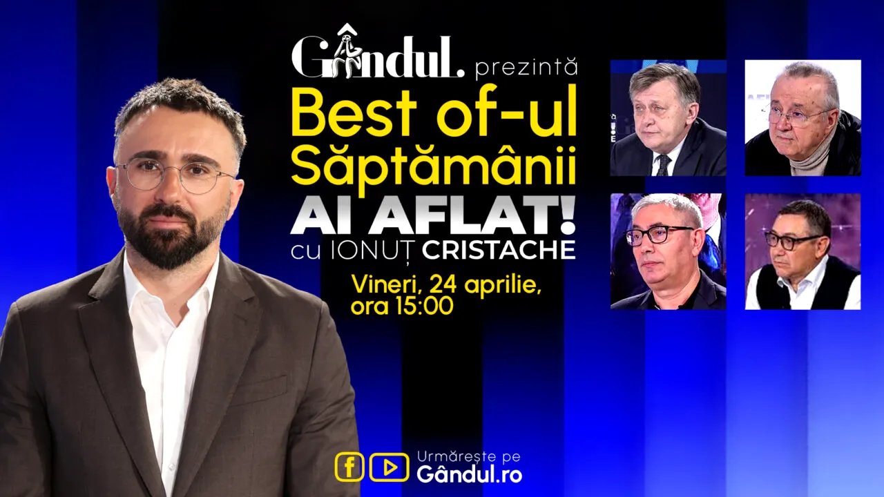 Gândul prezintă Best Of Ai aflat! Cu Ionuț Cristache - vineri, 24 aprilie, de la ora 15.00