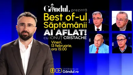 Gândul prezintă Best Of Ai aflat! Cu Ionuț Cristache - vineri, 13 februarie, de la ora 15.00