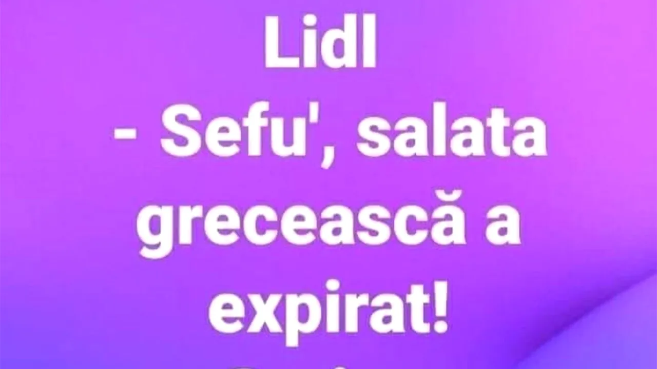 Bancul de marți | La LIDL: „Șefu', salata grecească a expirat”