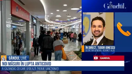 GÂNDUL LIVE. Tudor Ionescu, secretar adjunct ALDE: Este un lockdown aparent, o carantină / Ne arată ce ne așteaptă după alegerile parlamentare!