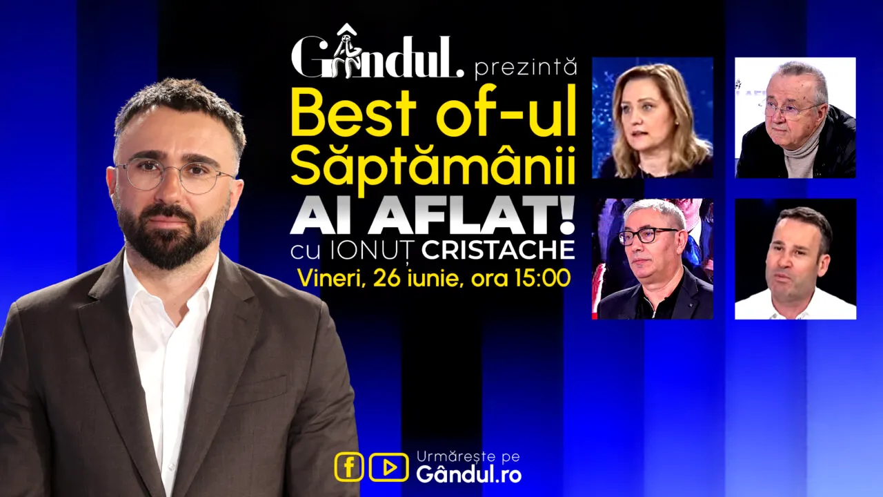 Gândul prezintă Best Of Ai aflat! Cu Ionuț Cristache - vineri, 26 iunie, de la ora 15.00