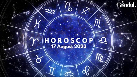 VIDEO | Horoscop zilnic joi, 17 august 2023. Rămâi optimist și păstrează-ți gândurile pozitive