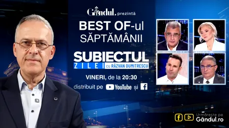 Gândul prezintă Best Of „Subiectul Zilei cu Răzvan Dumitrescu”. Vineri, 16 octombrie, de la ora 20.30