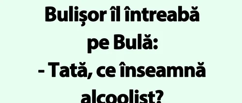 BANC | Bulă și definiția alcoolistului