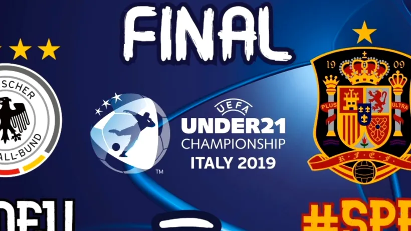 EURO U21 2019 | Finala Germania - Spania se joacă duminică, 30 iunie, de la ora 21:45