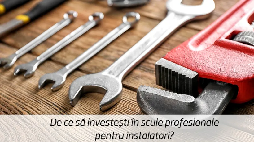 (P) De ce să investești în scule profesionale pentru instalatori?