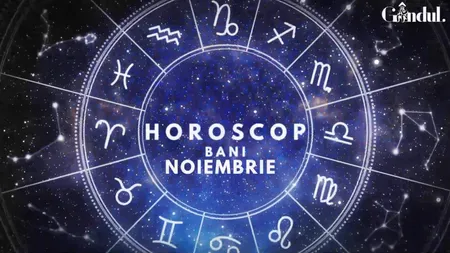VIDEO | Horoscop bani și finanțe: noiembrie 2022. Cine sunt nativii cu un posibil climat instabil în privința resurselor