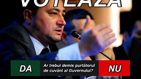 SONDAJ. Ar trebui demis purtătorul de cuvânt al Guvernului?