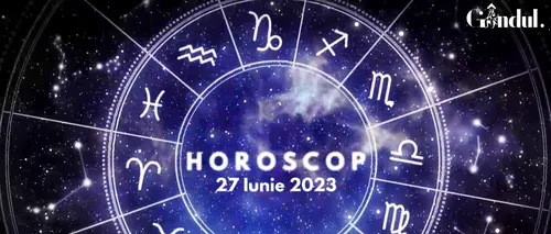 VIDEO| Horoscop zilnic marți 27 iunie 2023. Cum influențează zodiile intrarea lui Mercur în Rac