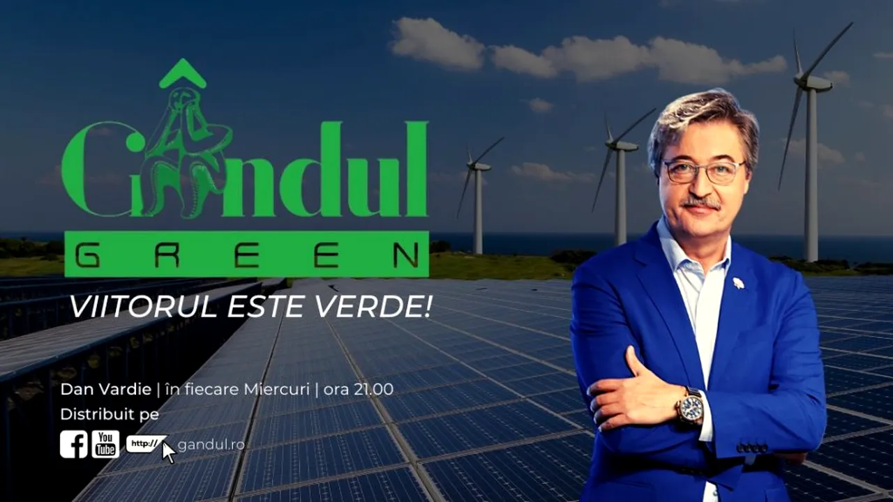 Gândul.ro lansează emisiunea ”Gândul Green” cu Dan Vardie: ”Energia verde provenită din resurse regenerabile este singura sursă sustenabilă”