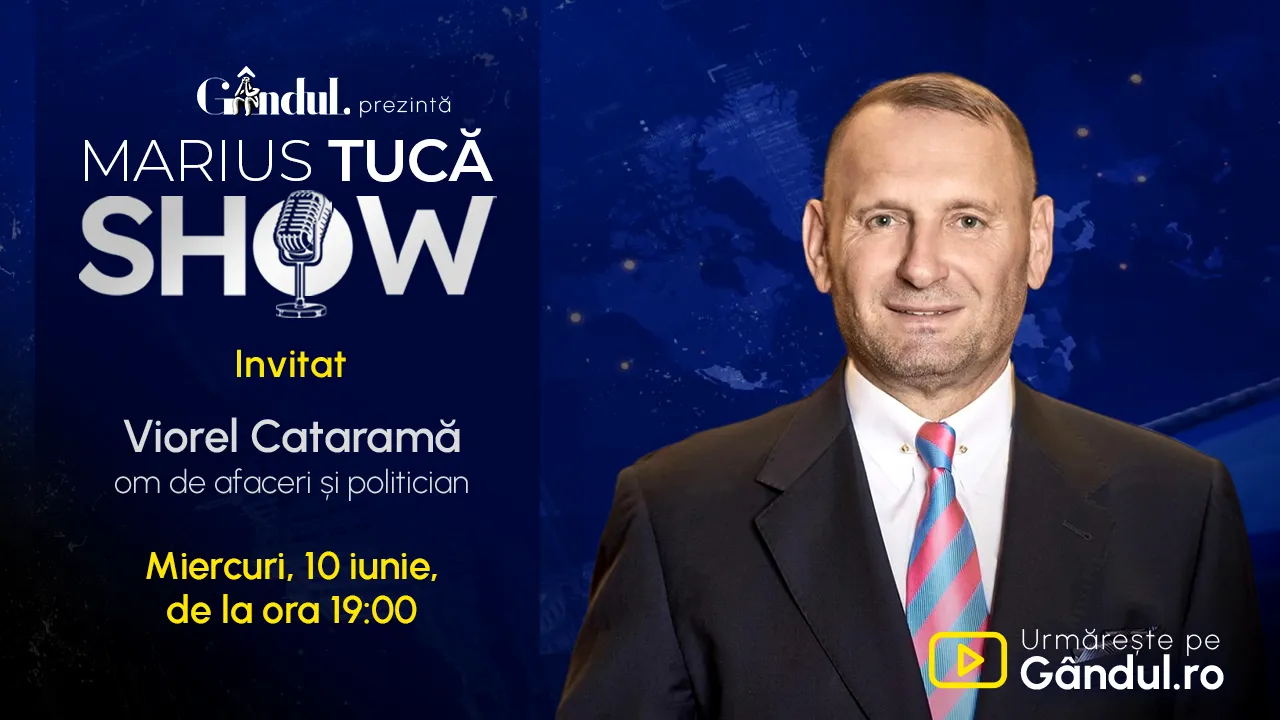 Marius Tucă Show începe miercuri, 10 iunie, de la ora 19.00, live pe Gândul. Invitat: Viorel Cataramă