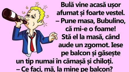 BANC | Bulă vine acasă ușor afumat și foarte vesel. Găsește un tip pe balcon