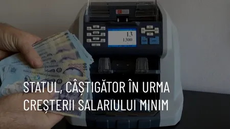 VIDEO | Statul, câștigător în urma creșterii salariului minim (REPORTAJ)