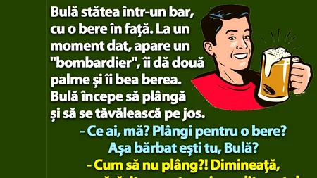 BANC | Bulă stătea într-un bar, cu o bere în față. Apare un 