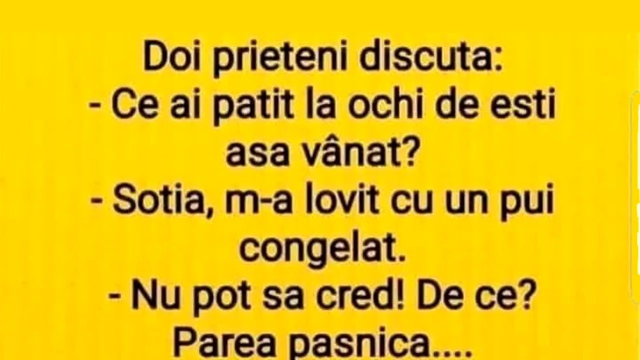Bancul de marți | „Soția m-a lovit cu un pui congelat”