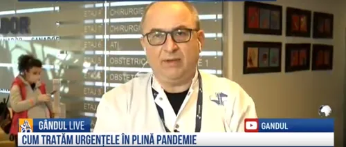 GÂNDUL LIVE: Ce se întâmplă cu UPU în situație de pandemie: Medicul Cristian Pandrea (Sanador) explică cum se face triajul pacienților și cum funcționează serviciul de consultații medicale online