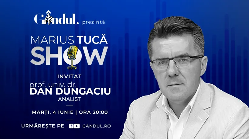 Marius Tucă Show începe marți, 4 iunie, de la ora 20.00, live pe GÂNDUL.RO / Invitat: prof. univ. dr. Dan Dungaciu