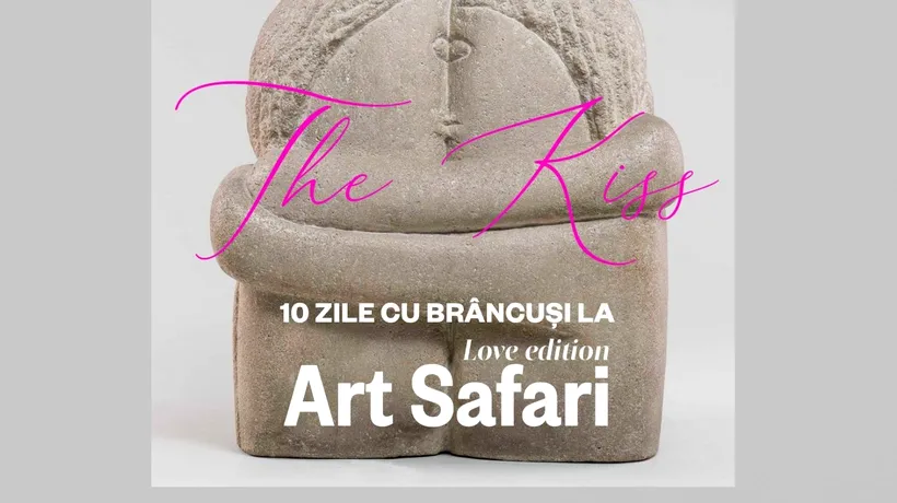 „Sărutul” lui Brâncuși, la Art Safari. Program special timp de zece zile