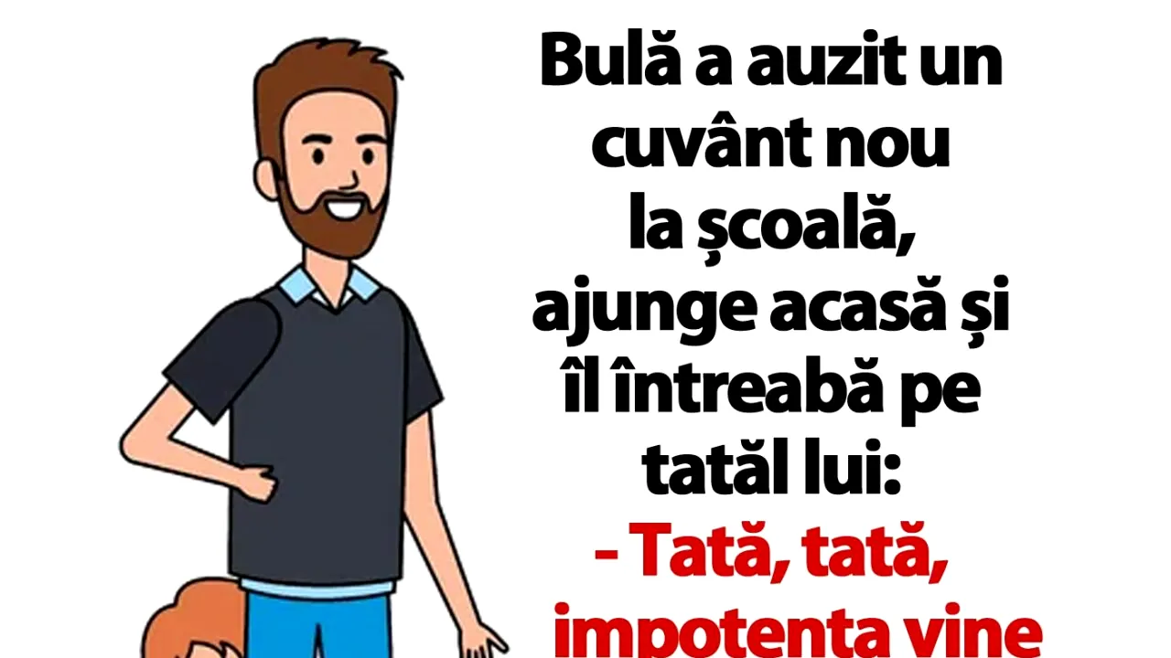 BANC | Bulă către tatăl lui: „Impotența vine așa, deodată?