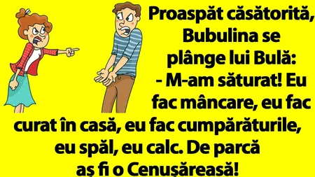 BANC | Proaspăt căsătorită, Bubulina se plânge lui Bulă: „M-am săturat!”