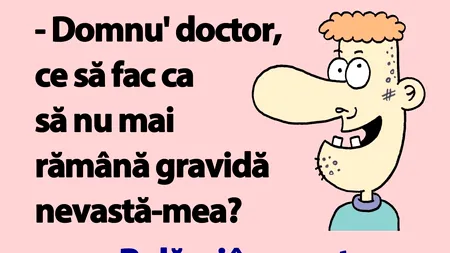 BANC | Bulă se duce la doctor: „Ce să fac ca să nu mai rămână gravidă nevastă-mea?”