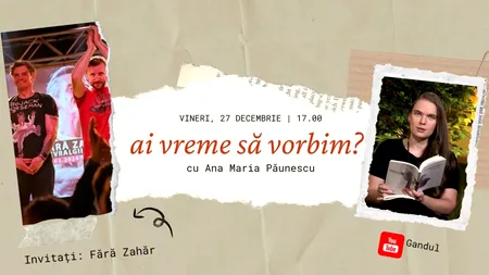 Ai vreme să vorbim? - cu Ana Maria Păunescu: Fără Zahăr, folk alternativ