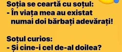 BANCUL ZILEI | „În viața mea au existat numai doi bărbați adevărați”