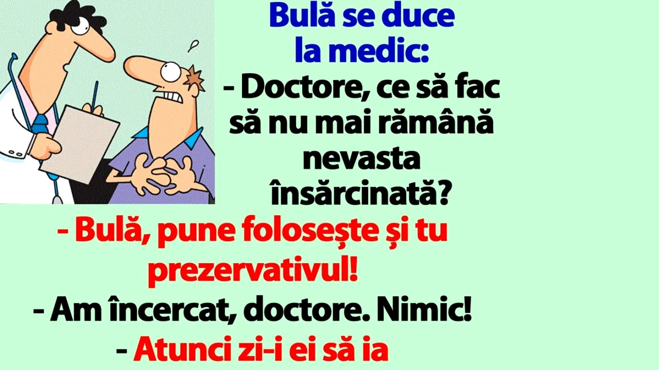 BANC | Bulă, la medic: „Doctore, ce să fac să nu mai rămână nevasta însărcinată?
