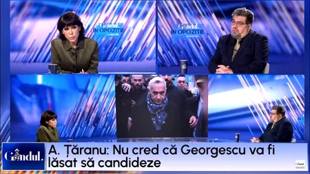 Andrei Țăranu: „Nu cred că Georgescu va fi lăsat să CANDIDEZE”