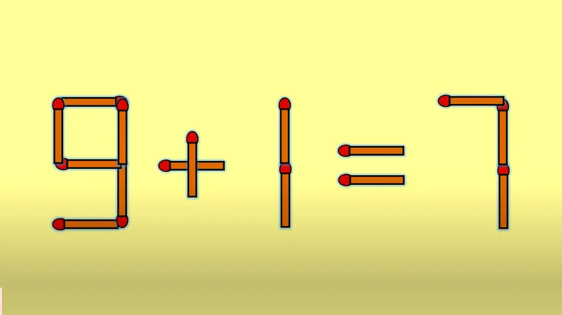 TEST IQ | 9 + 1 = 7 este greșit. Mutați un singur chibrit, pentru a corecta egalitatea!