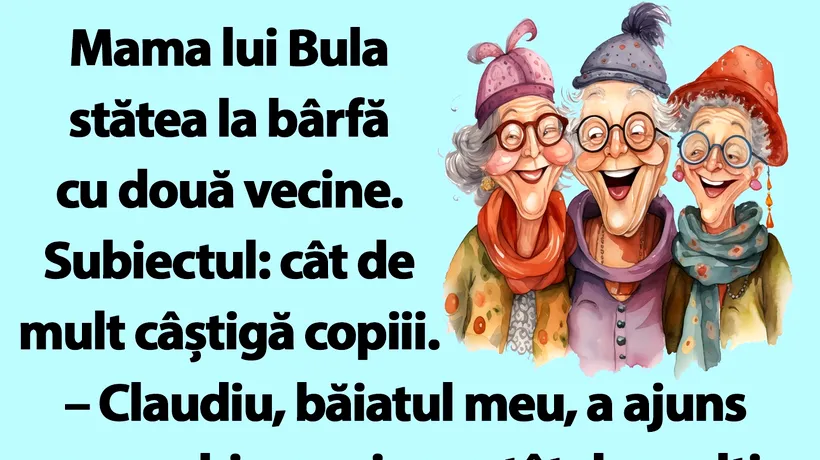 BANC | Mama lui Bula stătea la bârfă cu două vecine