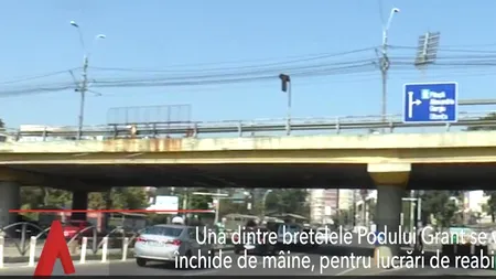 Una dintre bretelele Podului Grant se va închide de miercuri, pentru lucrări de reabilitare