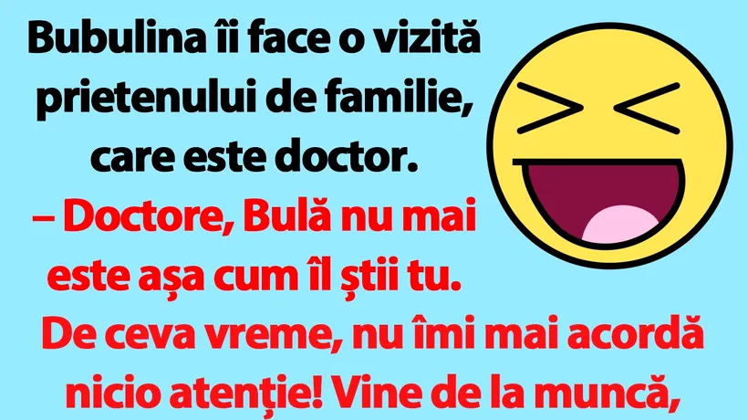 BANC | Doctore, Bulă nu mai este așa cum îl știi tu