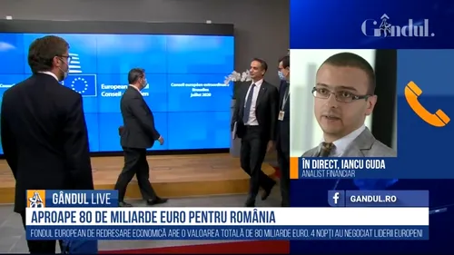 GÂNDUL LIVE. Iancu Guda, analist financiar, după obținerea de către România a celor 80 de miliarde de euro: ”Banii europeni sunt pentru investiții, nu pentru cheltuieli. Sunt așteptări false”