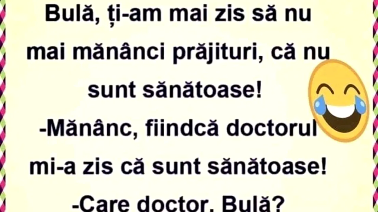 BANC | „Bulă, ți-am zis să nu mai mănânci prăjituri, că nu sunt sănătoase!”