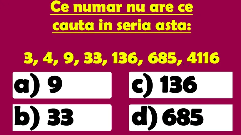 Test de inteligență | Ce număr nu are ce căuta în seria 3,4,9,33,136,685,4116?