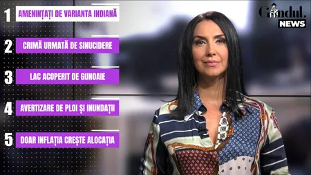 GÂNDUL NEWS. Tulpina indiană de coronavirus ar putea deveni dominantă, iar în acest context autoritățile române vor să accelereze imunizarea populației (VIDEO)