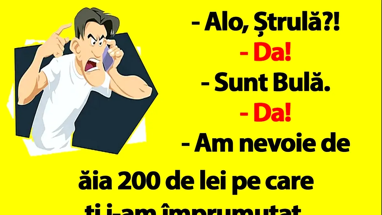 BANC | „Sunt Bulă, am nevoie de ăia 200 de lei pe care ți i-am împrumutat”