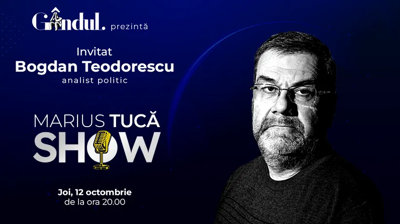 Marius Tucă Show începe joi, 12 octombrie, de la ora 20.00, live pe gandul.ro. Invitat: Bogdan Teodorescu