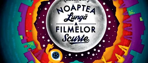 Noaptea Lungă a Filmelor Scurte - șase ore de proiecții, în cea mai mare sală de cinema din țară