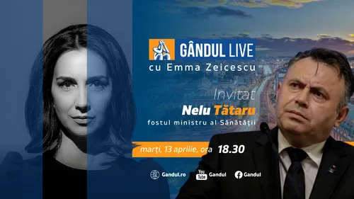 GÂNDUL LIVE. Deputatul PNL Nelu Tătaru, fost ministru al Sănătății, este invitatul Emmei Zeicescu la ediția de marți, 13 aprilie 2021, de la ora 18.30