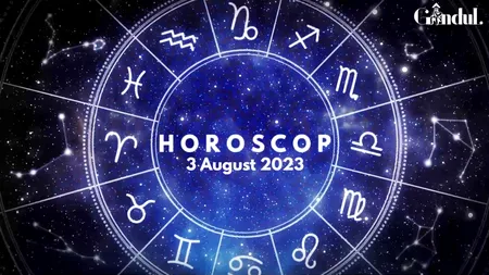 VIDEO| Horoscopul de joi, 3 august 2023. Stare de agitație și nervozitate pentru unii nativi