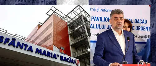 ADEVĂRUL despre spitalul din Bacău / Marcel CIOLACU: Am aflat că a aterizat un spital umflat pe undeva. Am reparat toată GREȘEALA administrativă