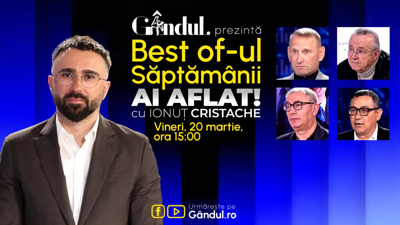 Gândul prezintă Best Of Ai aflat! Cu Ionuț Cristache - vineri, 20 martie, de la ora 15.00