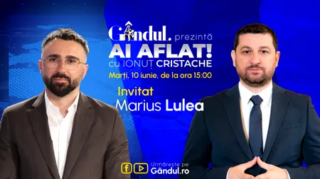 „Ai Aflat! cu Ionuț Cristache” începe marți, 10 iunie, de la ora 15.00, live pe Gândul. Invitat: Marius Lulea
