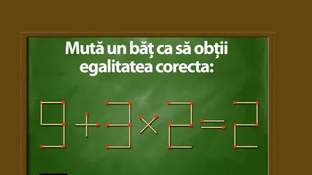 Test IQ cu chibrituri | Mutați un singur băț pentru a corecta egalitatea 9+3x2=2