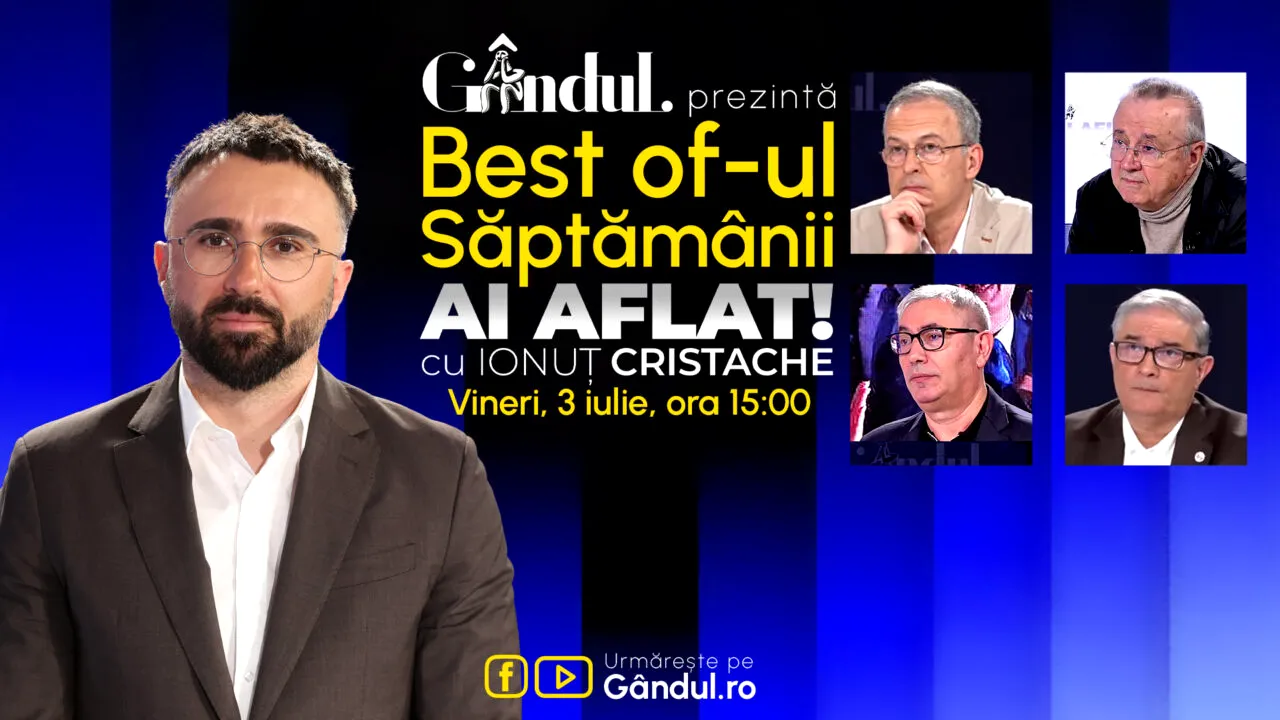 Gândul prezintă Best Of Ai aflat! Cu Ionuț Cristache - vineri, 3 iulie, de la ora 15.00