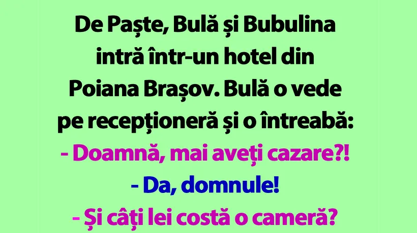 BANC | De Paște, Bulă și Bubulina intră într-un hotel din Poiana Brașov