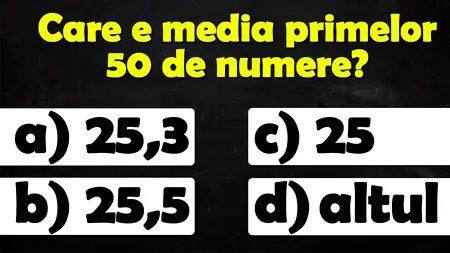 Test IQ pentru genii | Care e media primelor 50 de numere? Atenție, există un detaliu care vă poate scăpa